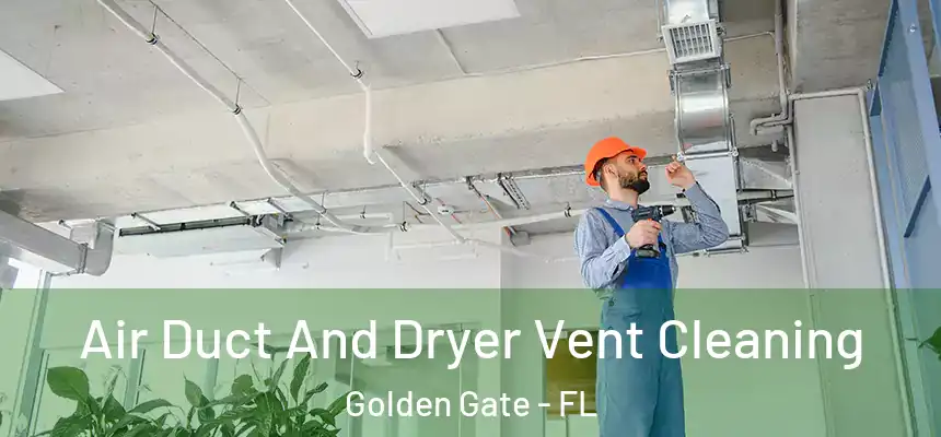 Air Duct And Dryer Vent Cleaning Golden Gate - FL