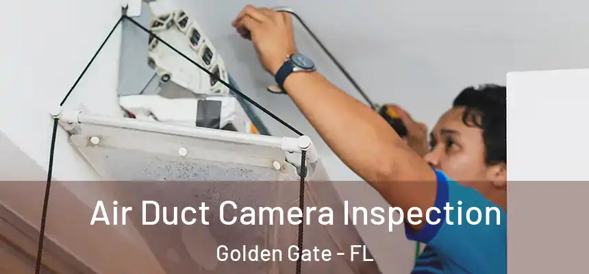 Air Duct Camera Inspection Golden Gate - FL
