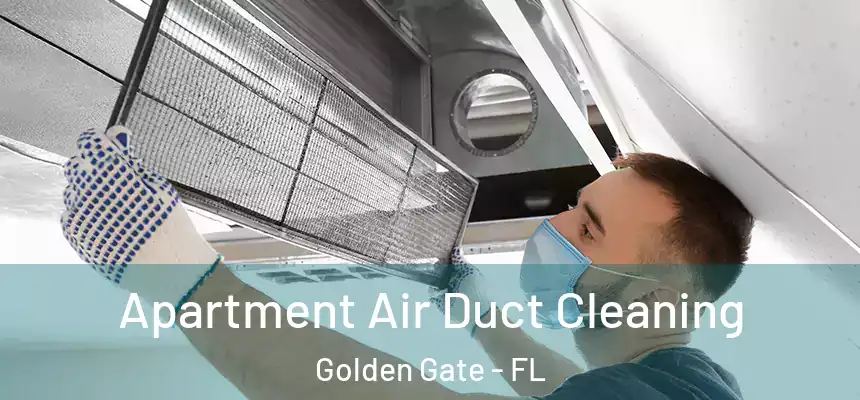 Apartment Air Duct Cleaning Golden Gate - FL