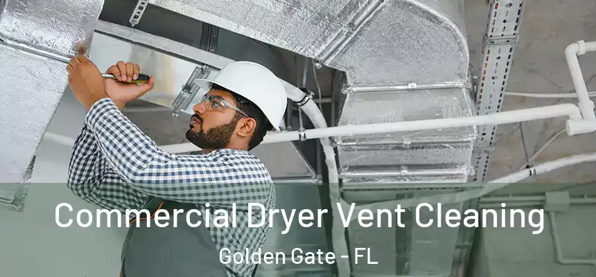 Commercial Dryer Vent Cleaning Golden Gate - FL