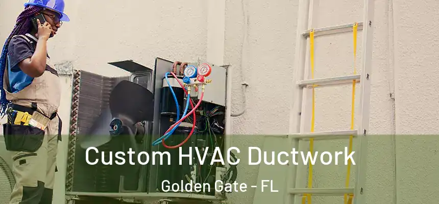 Custom HVAC Ductwork Golden Gate - FL