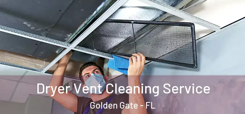 Dryer Vent Cleaning Service Golden Gate - FL