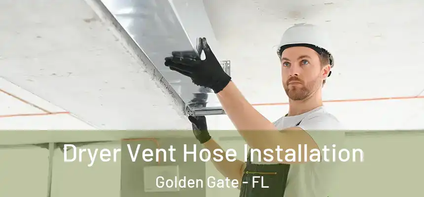 Dryer Vent Hose Installation Golden Gate - FL