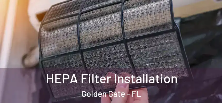HEPA Filter Installation Golden Gate - FL