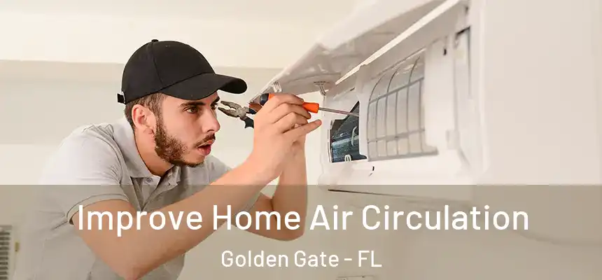 Improve Home Air Circulation Golden Gate - FL