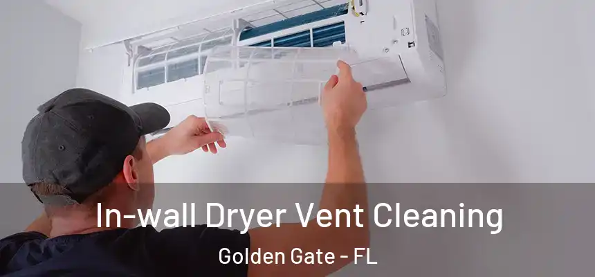 In-wall Dryer Vent Cleaning Golden Gate - FL
