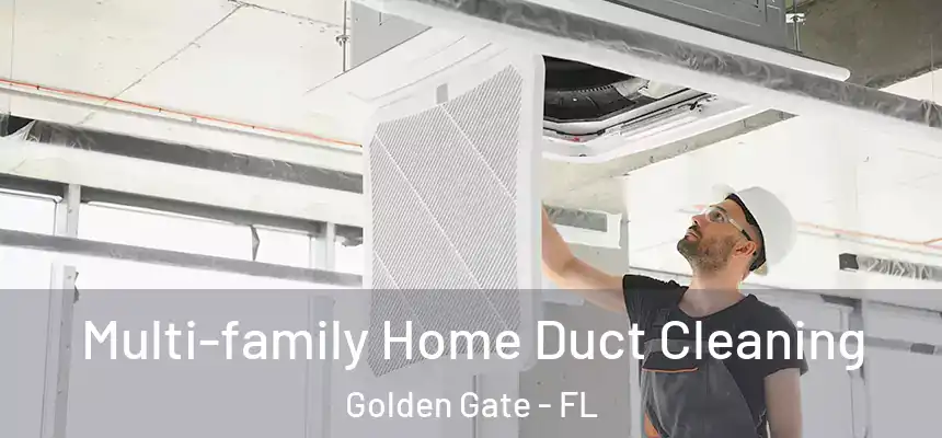 Multi-family Home Duct Cleaning Golden Gate - FL