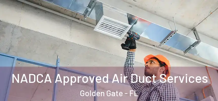 NADCA Approved Air Duct Services Golden Gate - FL