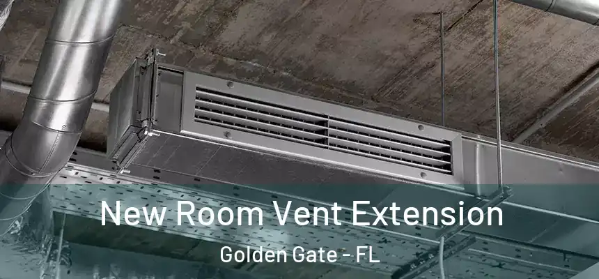 New Room Vent Extension Golden Gate - FL