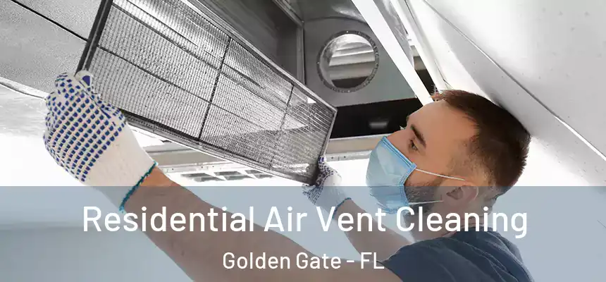 Residential Air Vent Cleaning Golden Gate - FL