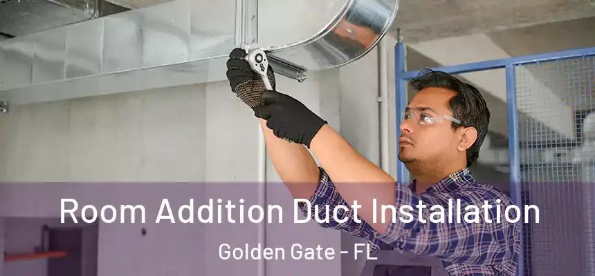 Room Addition Duct Installation Golden Gate - FL