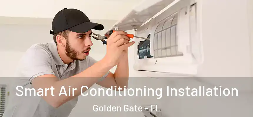 Smart Air Conditioning Installation Golden Gate - FL